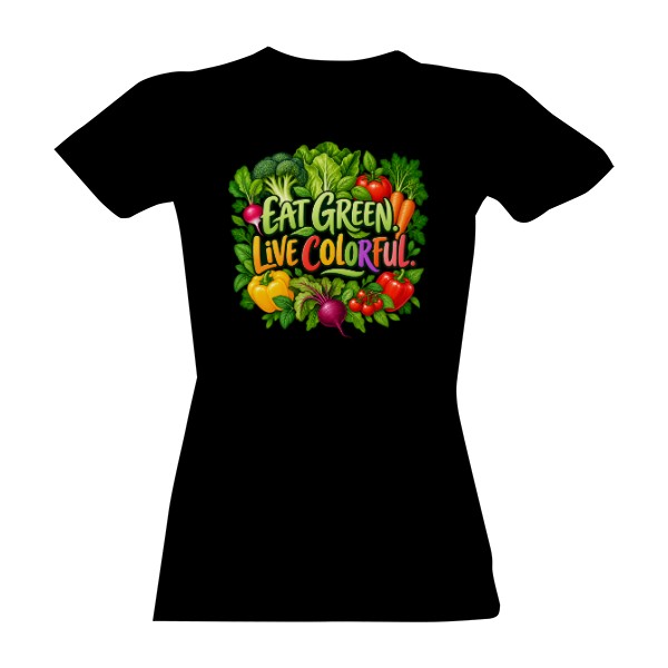Tričko s potiskem Eat Green Live Colorful